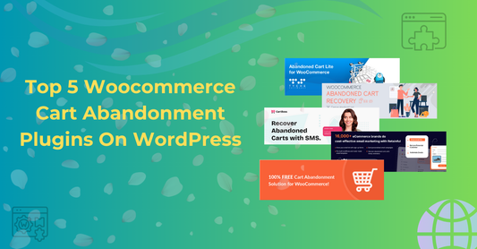 Top 5 Woocommerce Cart Abandonment Plugins On WordPress