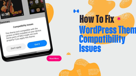 WordPress Theme Compatibility Issues - How To Fix It?