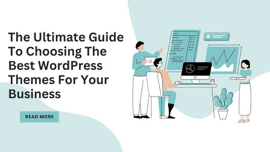 Ultimate Guide To Choose Best WordPress Themes For Business