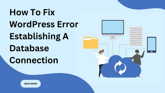 How To Fix WordPress Error Establishing A Database Connection