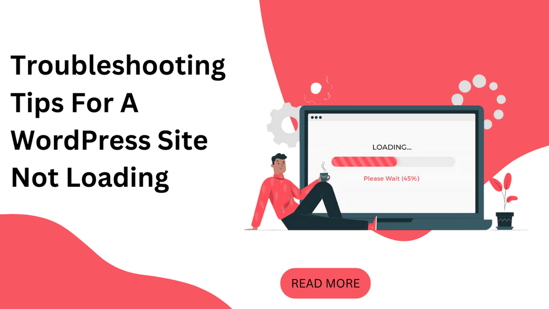 Troubleshooting Tips For A WordPress Site Not Loading