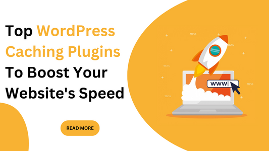 Top WordPress Caching Plugins To Boost Your Website's Speed