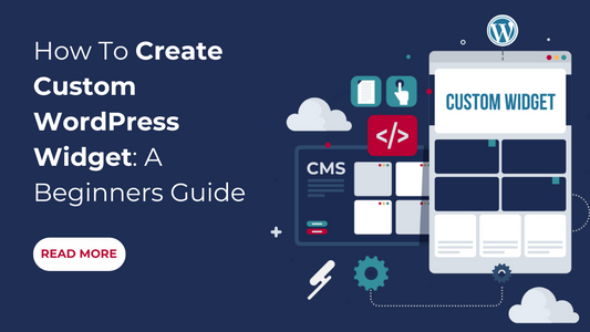 How To Create A Custom WordPress Widget: A Beginners Guide