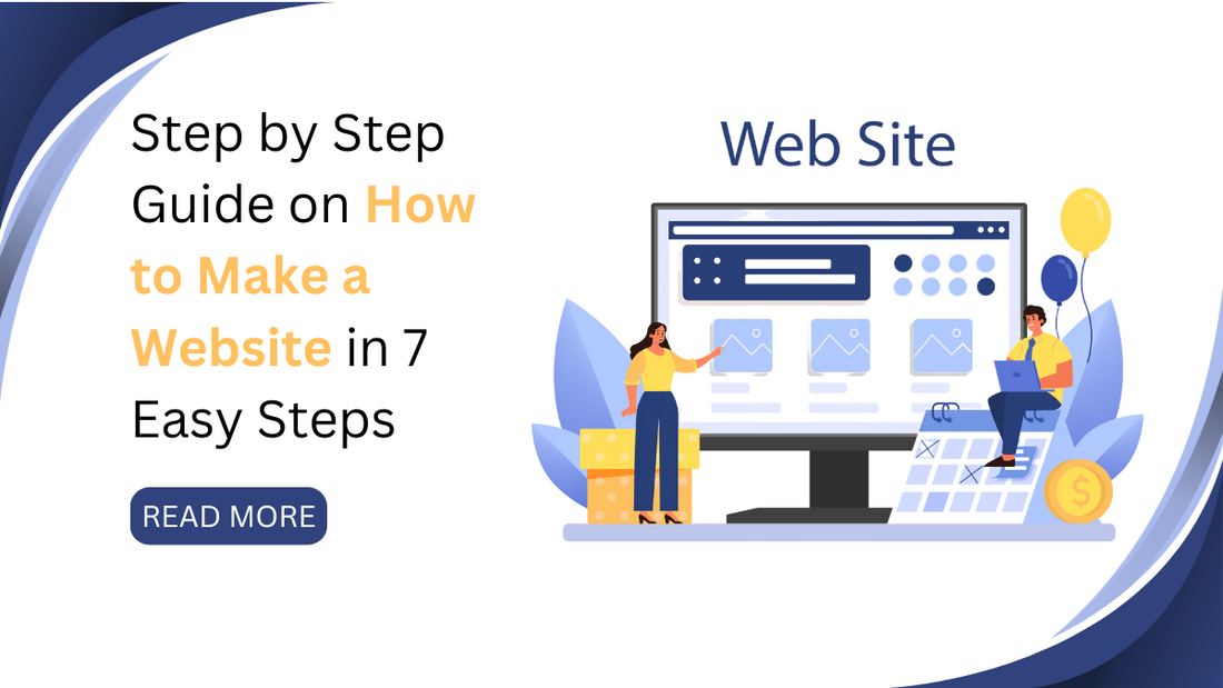 Step by Step Guide on How to Make a Website in 7 Easy Steps